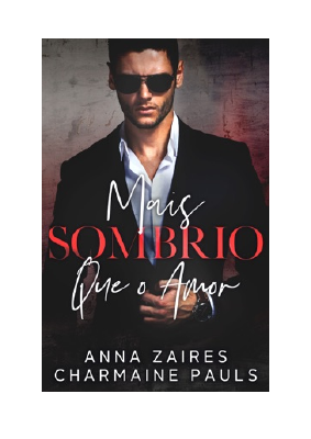 Baixar Mais Sombrio que o Amor PDF Grátis - Anna Zaires & Charmaine Pauls.pdf